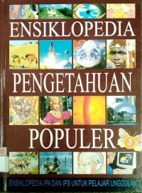 Image of Ensiklopedia Pengetahuan Populer 3 : Ensiklopedia IPA & IPS untuk Pelajar Unggulan