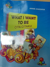 Image of What I Want To Be Cita-citaku